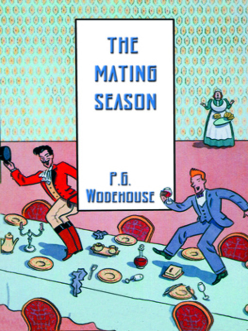 Title details for The Mating Season by P. G. Wodehouse - Available